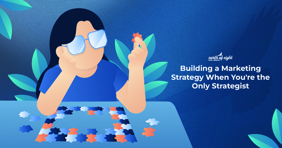 Building a marketing strategy when you're the only strategist