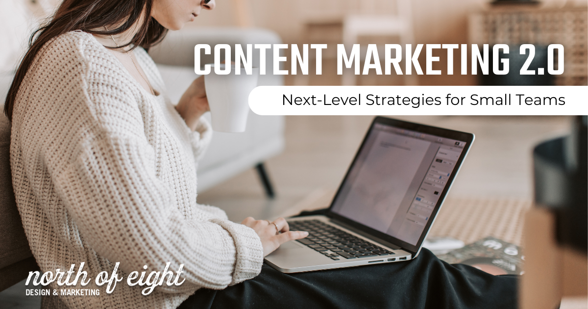 Content Marketing 2.0: Next-Level Strategies for Small Teams